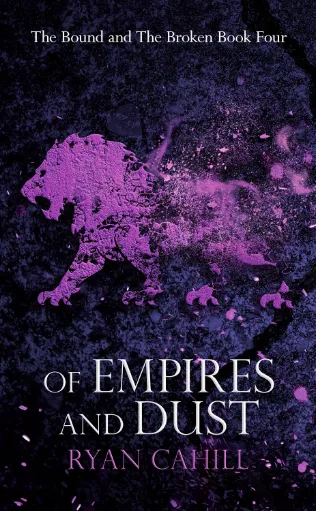 Of Empires and Dust (The Bound and The Broken, #4)