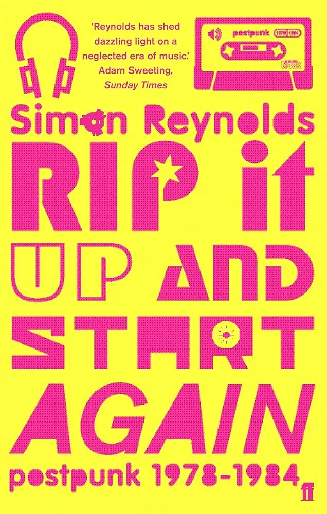 Rip it Up and Start Again. Post-punk 1978-1984