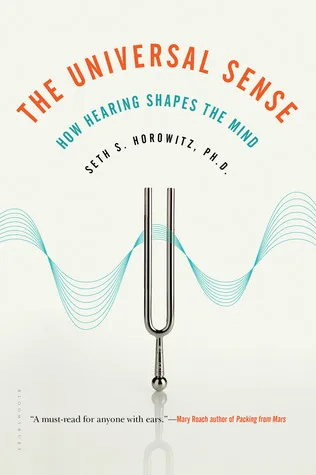 The Universal Sense: How Hearing Shapes the Mind