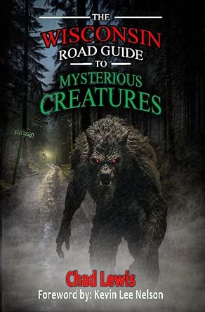The Wisconsin Road Guide to Mysterious Creatures 