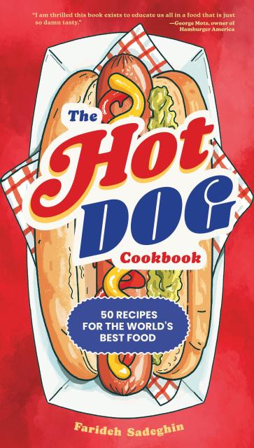 The Hot Dog Cookbook - 50 Recipes for the World's Best Food