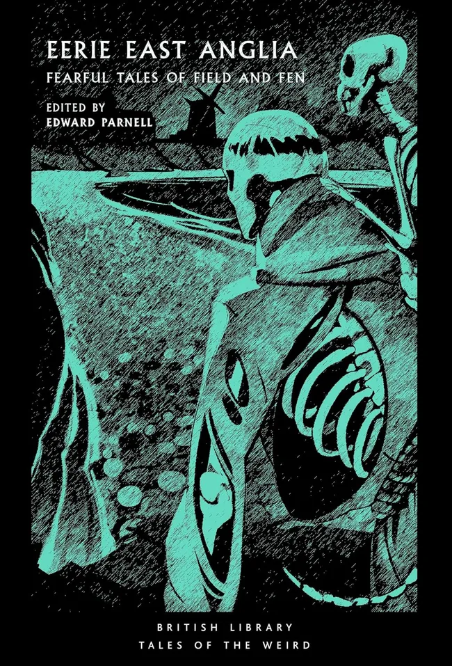 Eerie East Anglia: Fearful Tales of Field and Fen