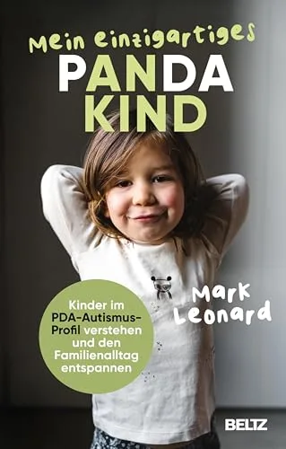 Mein einzigartiges Pandakind: Kinder im PDA-Autismus-Profil verstehen und den Familienalltag entspannen. Mit einem Vorwort von Saskia Niechzial (German Edition)
