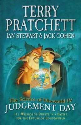 Judgement Day (The Science of Discworld, #4)