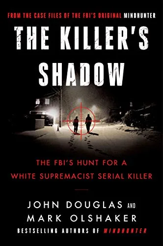The Killer's Shadow:  The FBI's Hunt for a White Supremacist Serial Killer