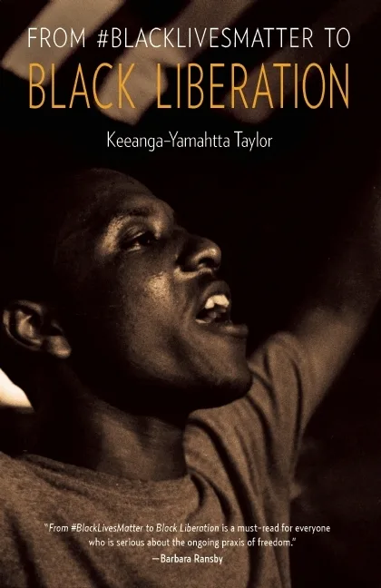From #BlackLivesMatter to Black Liberation