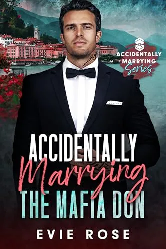Accidentally Marrying the Mafia Don: a smutty age gap romance (Accidentally Marrying)