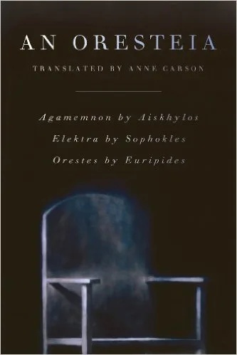 An Oresteia: Agamemnon by Aiskhylos; Elektra by Sophokles; Orestes by Euripides