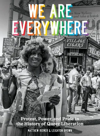 We Are Everywhere: Protest, Power, and Pride In The History of Queer Liberation