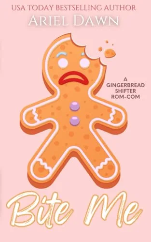 Bite Me: A Gingerbread Shifter Rom-Com (Merry Mates)