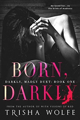 Born, Darkly (Darkly, Madly, #1)