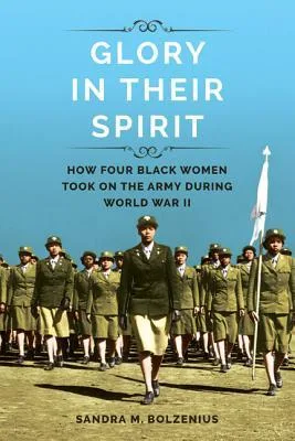 Glory in Their Spirit: How Four Black Women Took On the Army During World War II
