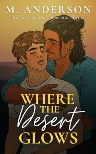 Where the Desert Glows (Road to Us #5)