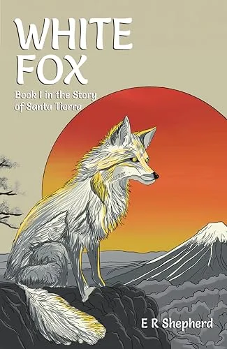 White Fox: Book I in the Story of Santa Tierra