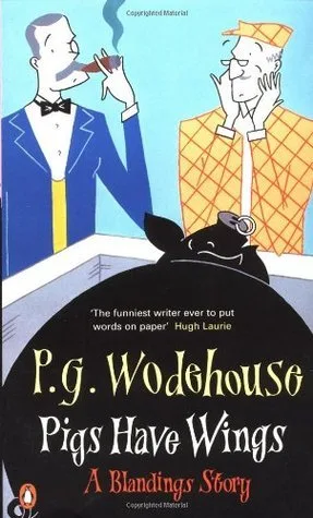 Pigs Have Wings (Blandings Castle, #8)
