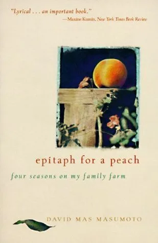 Epitaph for a Peach: Four Seasons on My Family Farm – A Delightful Memoir of Organic Agriculture with Poetic Flair and Humor
