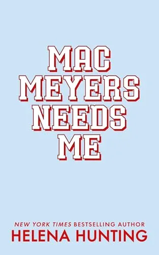 Mac Meyers Needs Me (Tilton University Book 1)
