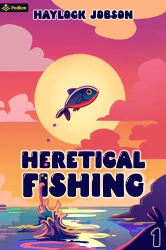 Heretical Fishing (Heretical Fishing #1)