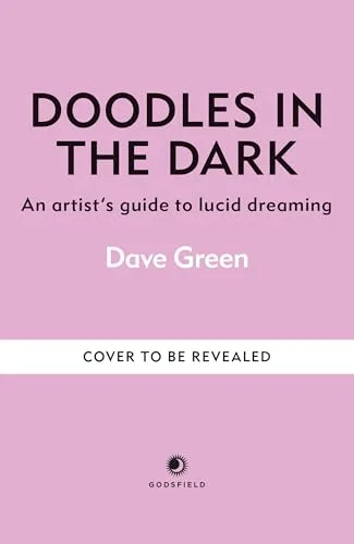Doodles In The Dark: An artist's guide to lucid dreaming