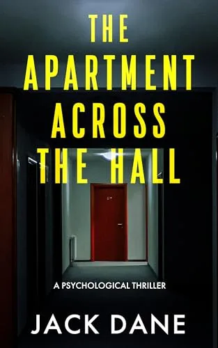The Apartment Across the Hall: A Psychological Thriller
