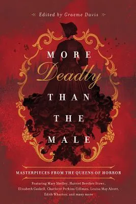 More Deadly than the Male: Masterpieces from the Queens of Horror