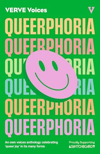 Queerphoria: An Own Voices anthology celebrating queer joy (VERVE Voices Book 1)