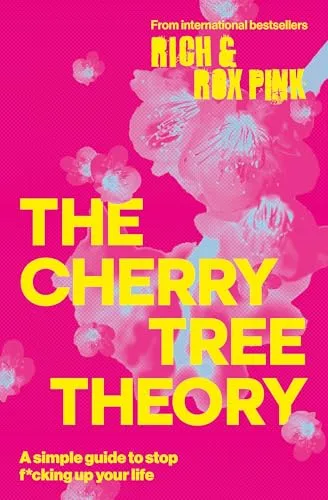 THE CHERRY TREE THEORY: A Simple Guide to Stop F*cking Up Your Life