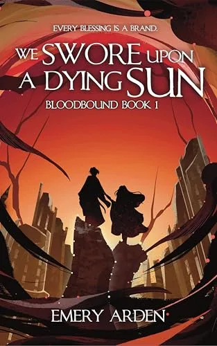 We Swore Upon a Dying Sun: A High Fantasy Novel (Bloodbound Book 1)