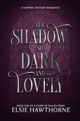 Her Shadow so Dark and Lovely: A Sapphic Fantasy Romance (A Curse of Fallen Stars Book 1)