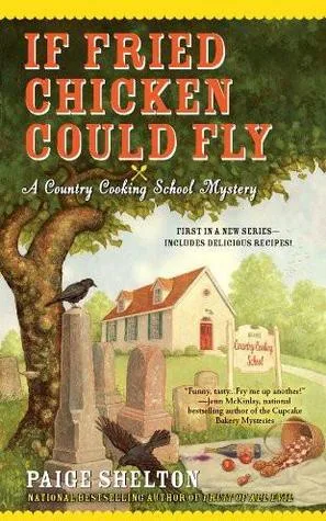 If Fried Chicken Could Fly (Gram’s Country Cooking School Mystery, #1)