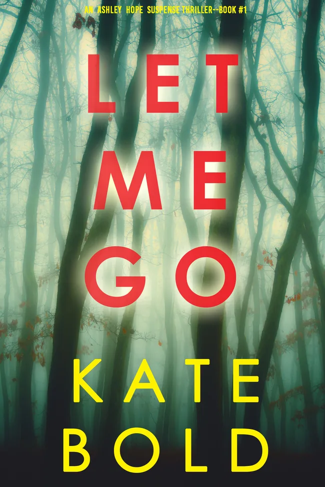Let Me Go (Ashley Hope, #1)