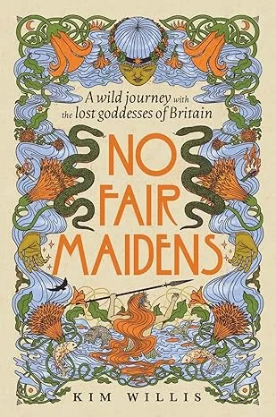 No Fair Maidens: A wild journey with the lost goddesses of Britain