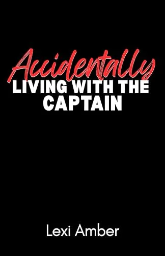 Accidentally Living With The Captain (Chicago Awakenings, #3)