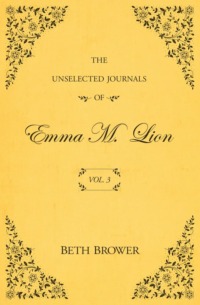 The Unselected Journals of Emma M. Lion: Vol. 3