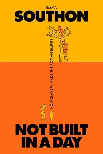 Not Built in a Day: How Slavery Made the Roman Empire