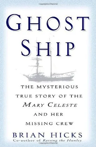 Ghost Ship: The Mysterious True Story of the Mary Celeste and Her Missing Crew
