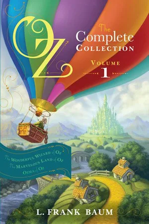 Oz, Complete Collection, Volume 1: The Wonderful Wizard of Oz / The Marvelous Land of Oz / Ozma of Oz (Oz, #1-3)