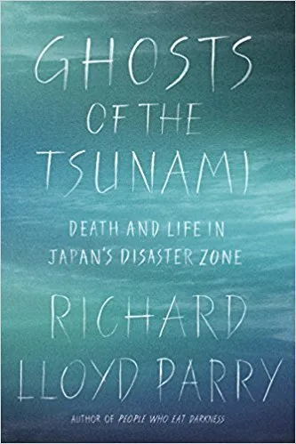 Ghosts of the Tsunami: Death and Life in Japan's Disaster Zone