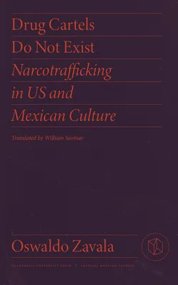 Drug Cartels Do Not Exist: Narcotrafficking in US and Mexican Culture