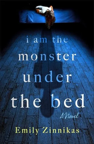 I Am the Monster Under the Bed: A Novel