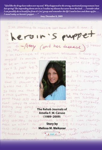 Heroin's Puppet -Amy (and Her Disease) The Rehab Journals of Amelia F. W. Caruso