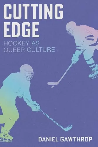 Cutting Edge: Hockey as Queer Culture