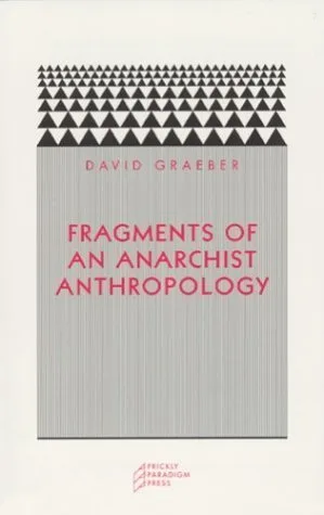 Fragments of an Anarchist Anthropology (Paradigm)