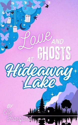 Love and Ghosts at Hideaway Lake (Hearthstone Lodge Book 1)