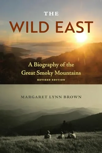 The Wild East: A Biography of the Great Smoky Mountains