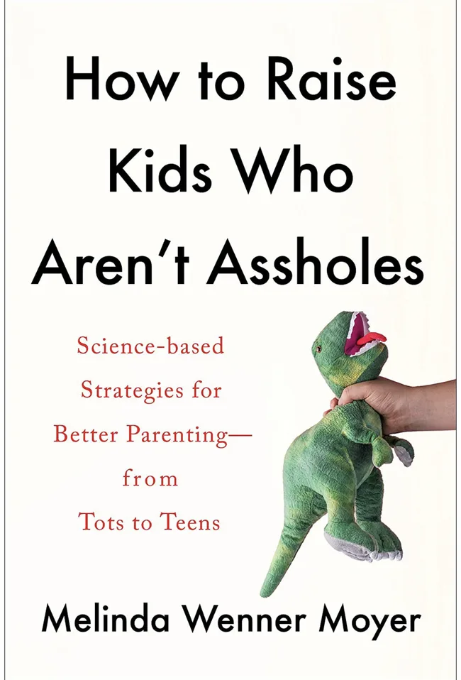 How to raise kids who arenāt assholes