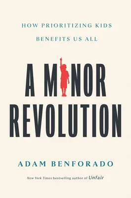 A Minor Revolution: How Prioritizing Kids Benefits Us All