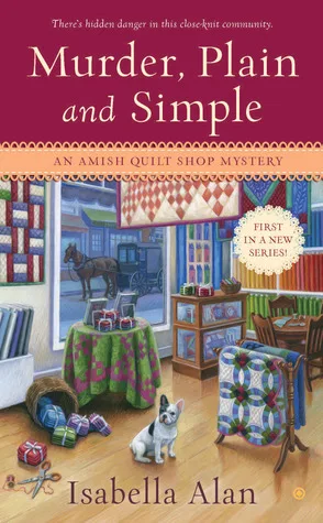 Murder, Plain and Simple (Amish Quilt Shop Mystery, #1)