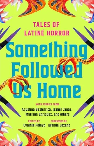 Something Followed Us Home: Tales of Latiné Horror