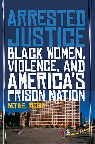 Arrested Justice: Black Women, Violence, and America's Prison Nation